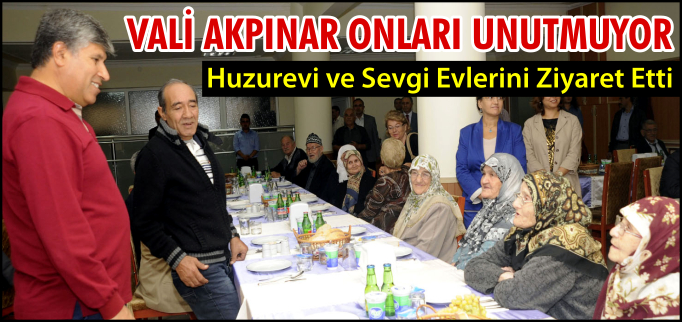VALİ AKPINAR ONLARI UNUTMUYOR