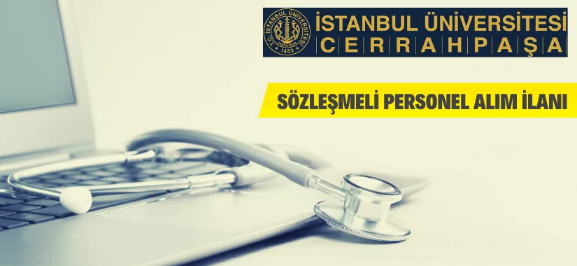 İstanbul Üniversitesi-Cerrahpaşa Rektörlüğü Sözleşmeli Personel Alacak