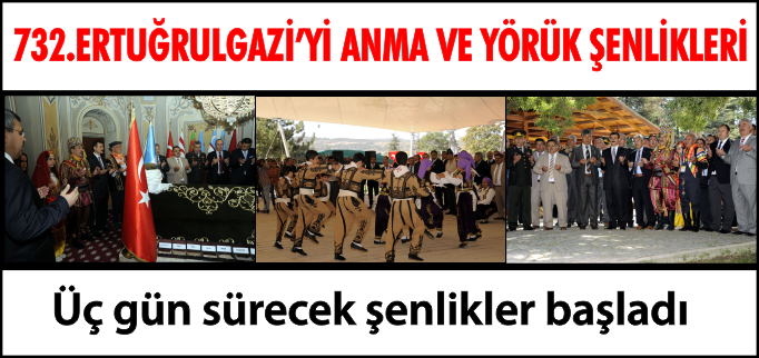 732.ERTUĞRULGAZİ’Yİ ANMA VE YÖRÜK ŞENLİKLERİ BAŞLADI