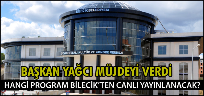 BAŞKAN YAĞCI MÜJDEYİ VERDİ