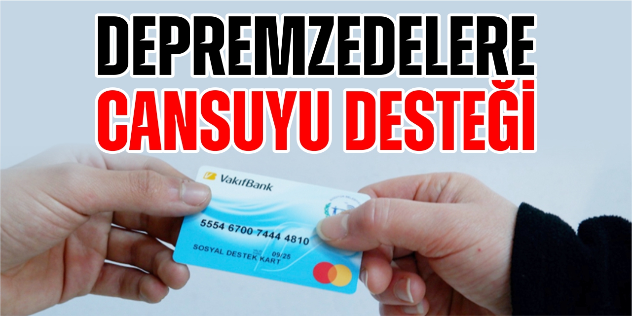 Depremzedelere Cansuyu Desteği
