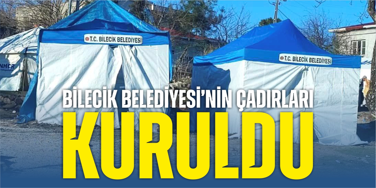 Bilecik Belediyesi’nin çadırları kuruldu