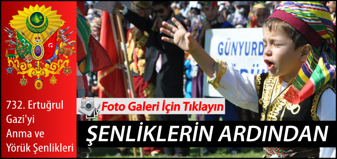 732.ERTUĞRULGAZİ’Yİ ANMA VE YÖRÜK ŞENLİKLERİNİN ARDINDAN