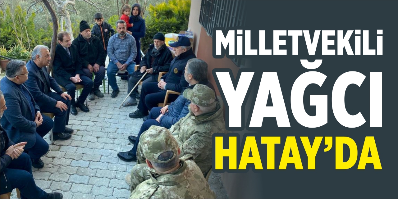 Milletvekili Yağcı Hatay’da