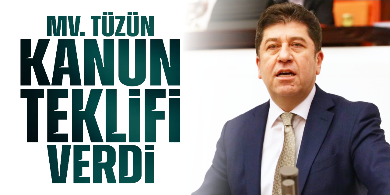 Mv. Tüzün kanun teklifi verdi