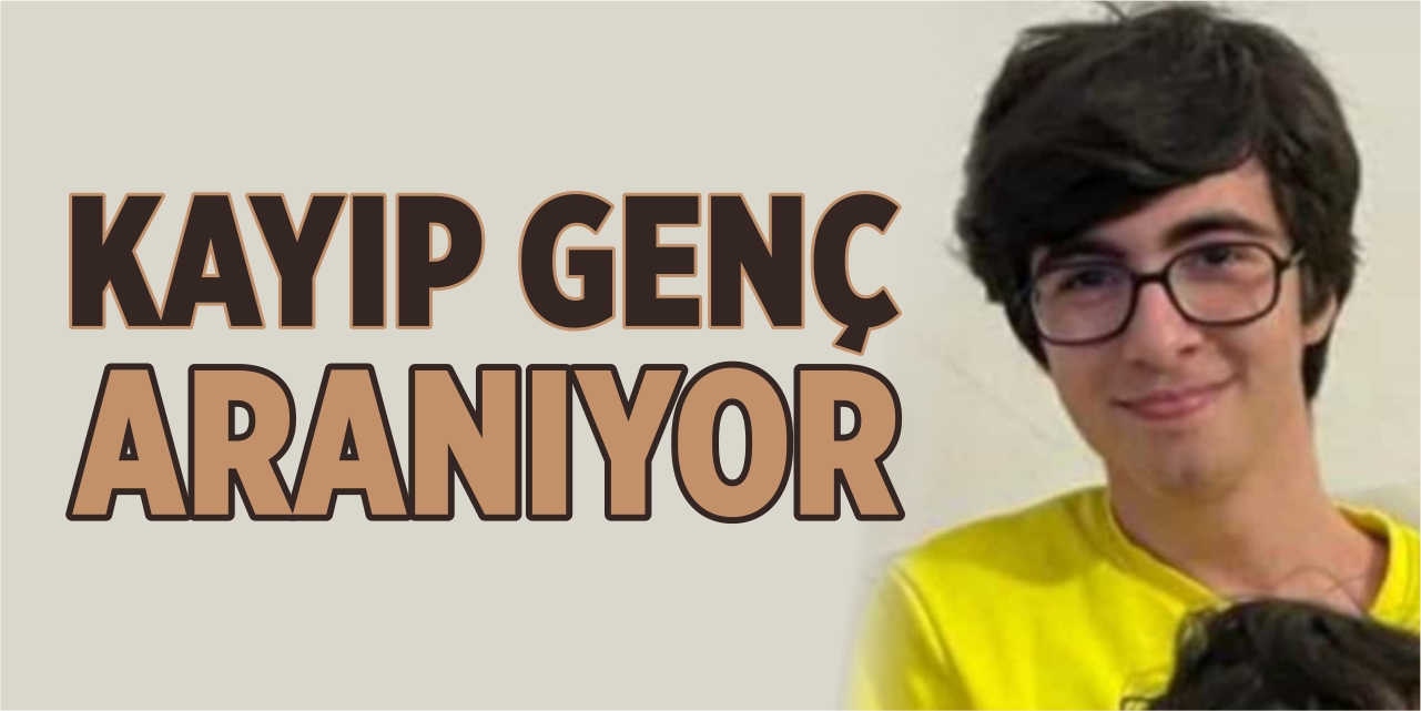 Kayıp genç aranıyor