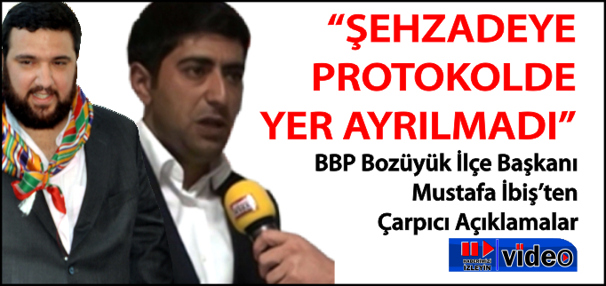 "ŞEHZADEYE PROTOKOLDE YER AYRILMADI"