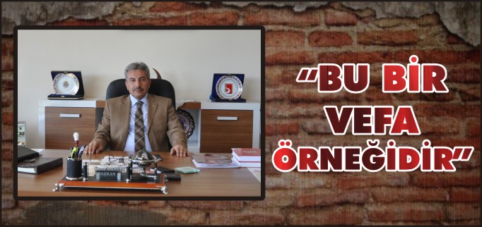 "BU BİR VEFANIN ÖRNEĞİ"