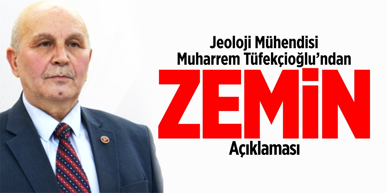 Jeoloji Mühendisi Tüfekçioğlu’ndan ‘Zemin’ açıklaması