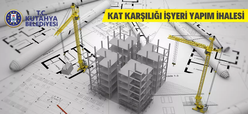 Kat karşılığı işyeri yapılacak