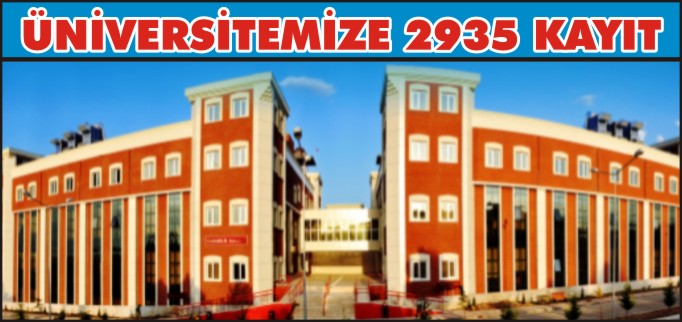 ÜNİVERSİTEMİZE 2935 ÖĞRENCİ KAYIT OLDU