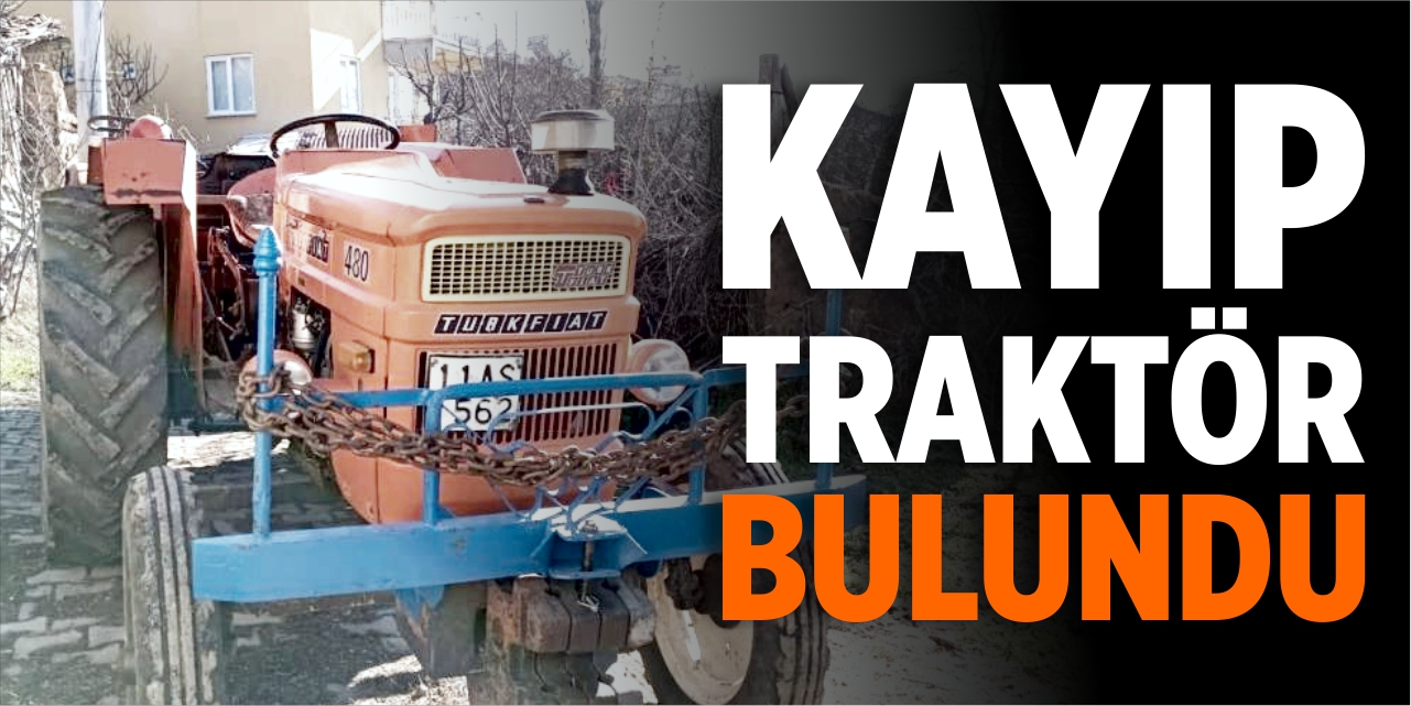 Kayıp traktör bulundu