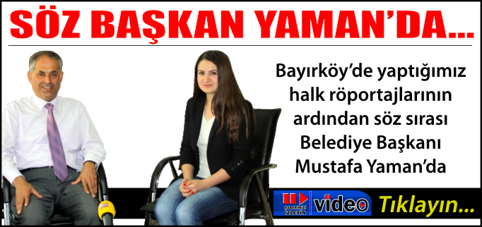 SÖZ BAŞKAN YAMAN’DA...