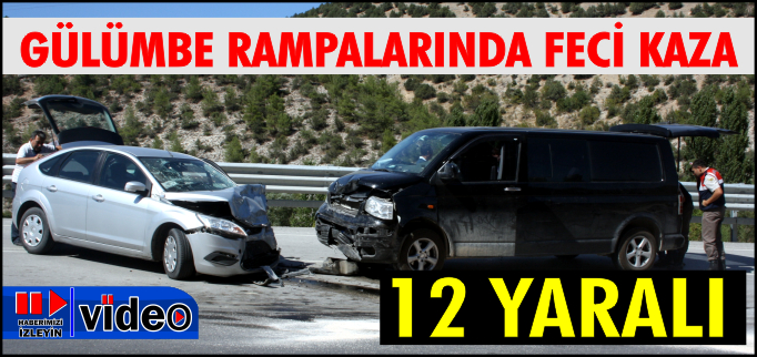 GÜLÜMBE RAMPALARINDA FECİ KAZA