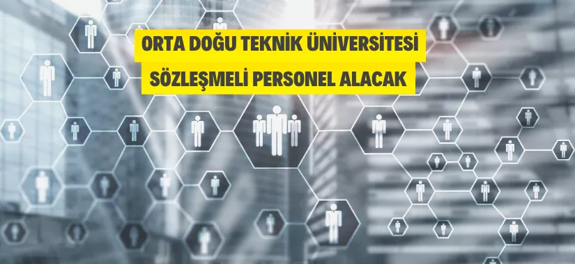 ODTÜ 156 Sözleşmeli Personel Alacak