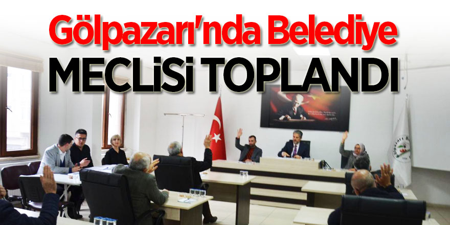 Gölpazarı'nda belediye meclisi toplandı