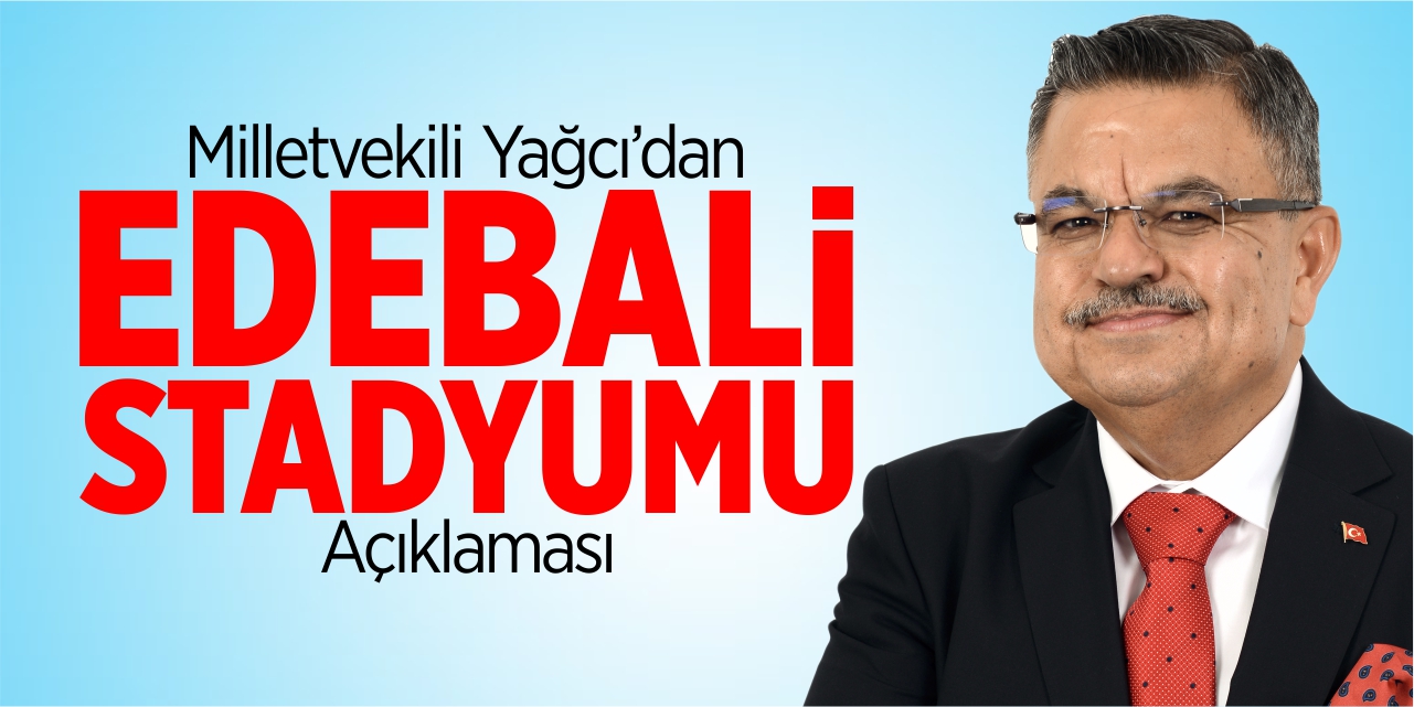 Mv. Yağcı’dan “Edebali Stadyumu” açıklaması