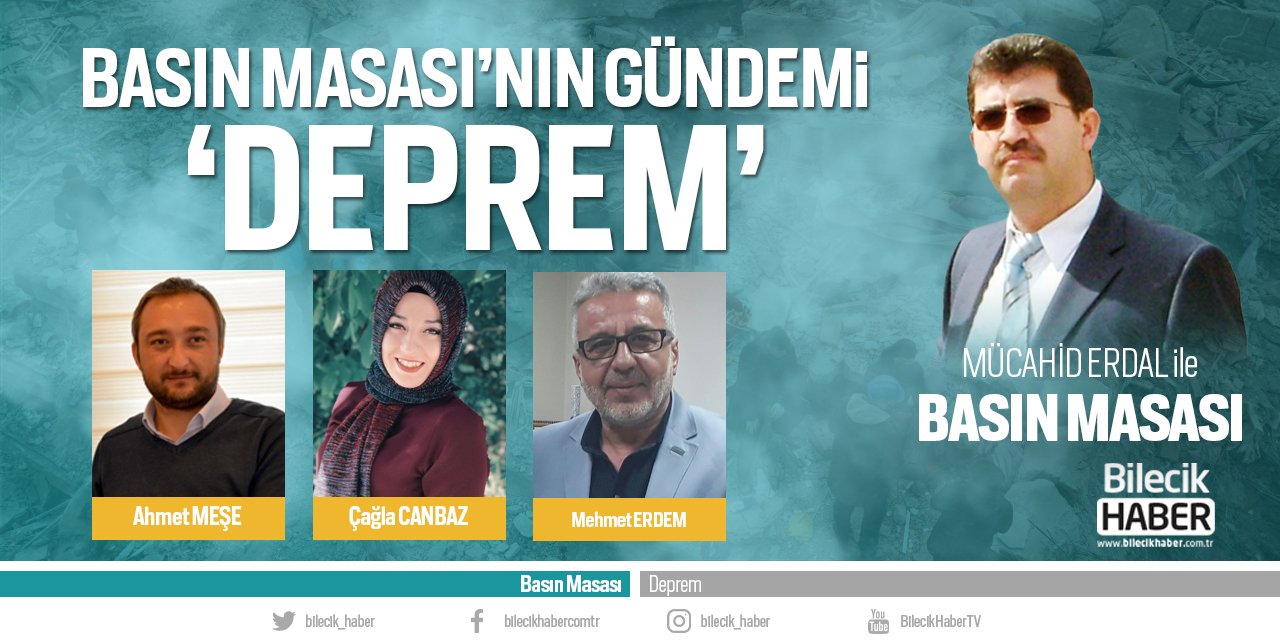 Basın Masası’nın gündemi “Deprem”