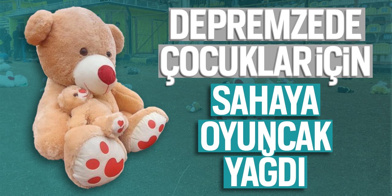 Depremzede çocuklar için sahaya oyuncak yağdı