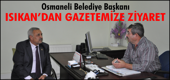 ISIKAN’DAN GAZETEMİZE ZİYARET