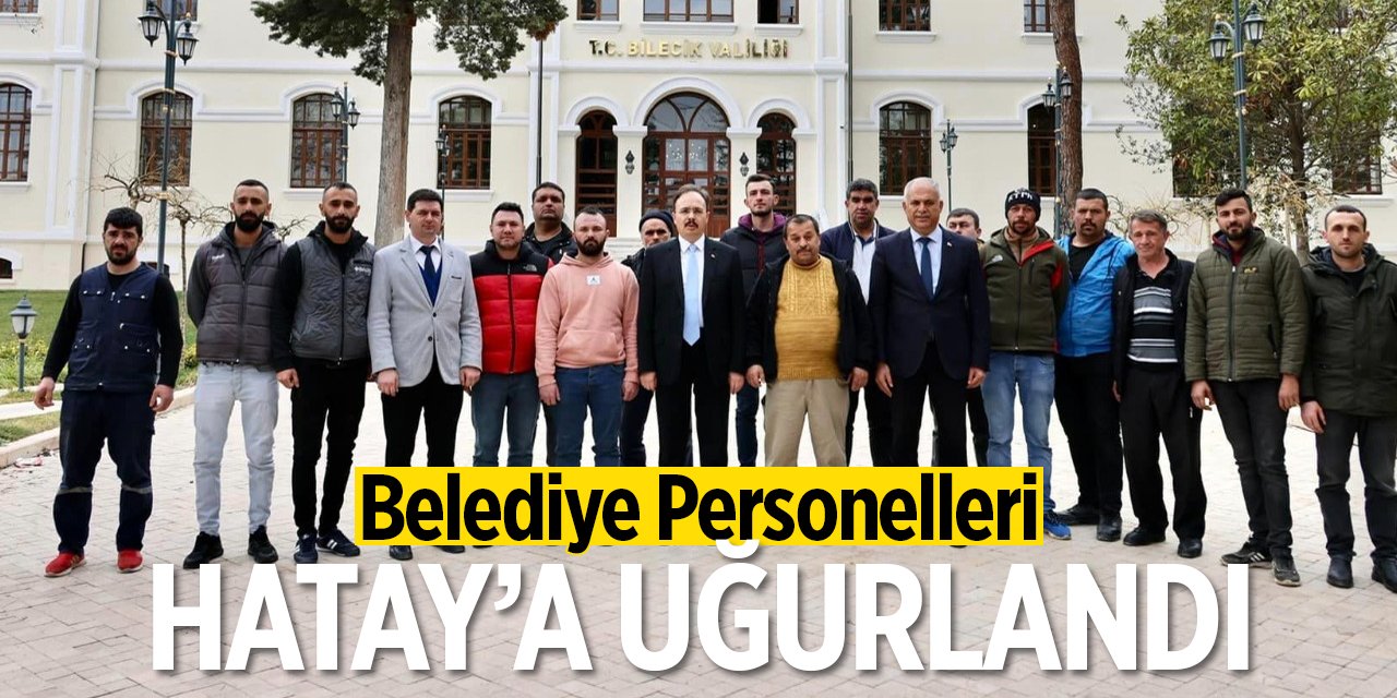 Belediye Personelleri Hatay'a Uğurlandı