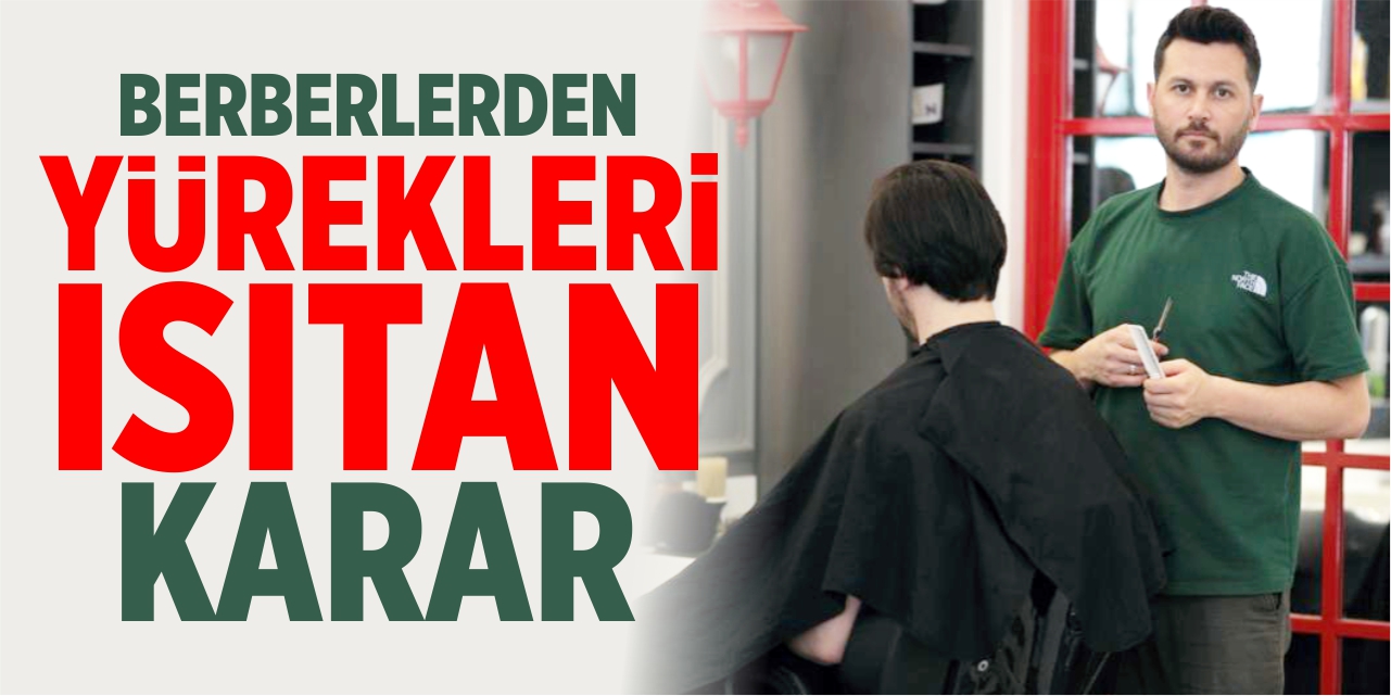 Berberlerden yürekleri ısıtan karar