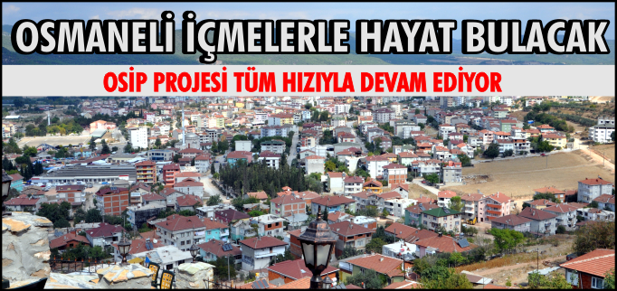 OSMANELİ İÇMELERLE HAYAT BULACAK