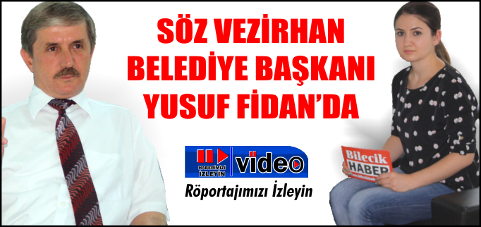 SÖZ VEZİRHAN BELEDİYE BAŞKANI YUSUF FİDAN’DA