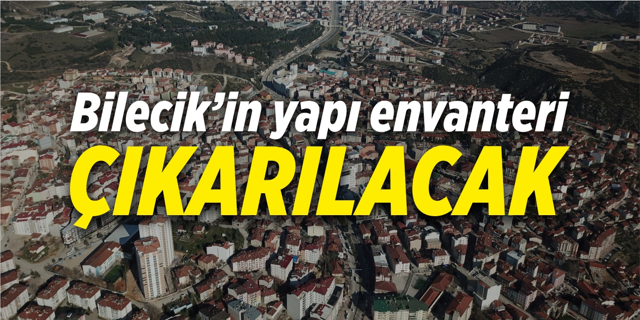 Bilecik’in yapı envanteri çıkarılacak