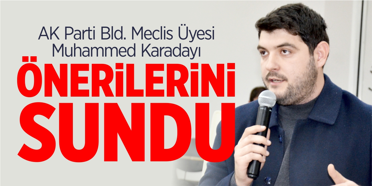 Muhammed Karadayı önerilerini sundu