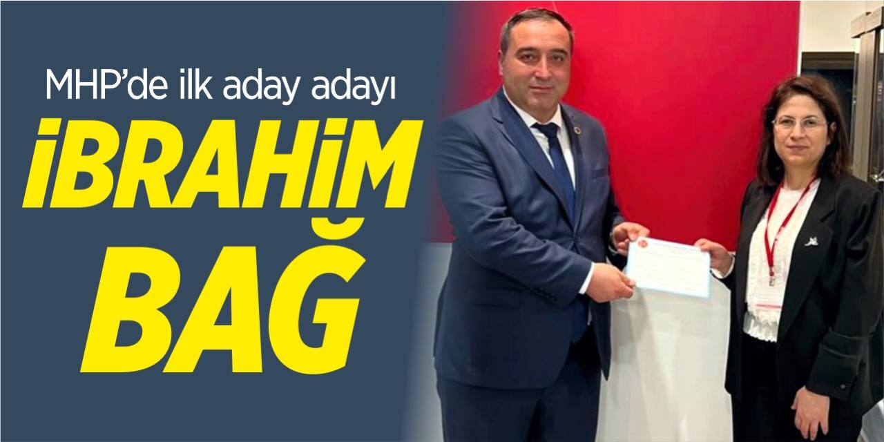 MHP’de ilk aday adayı İbrahim Bağ oldu