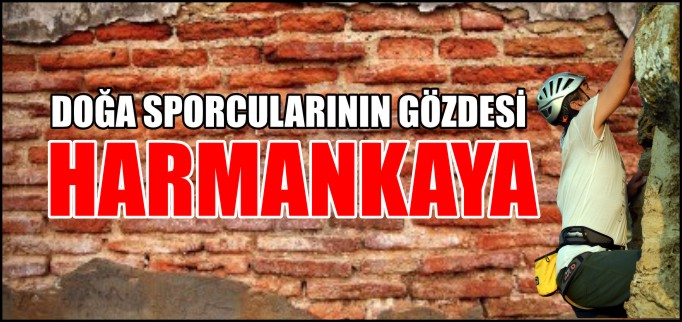 DOĞA SPORCULARININ GÖZDESİ "HARMANKAYA"