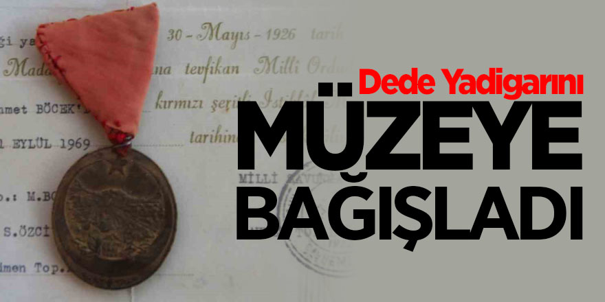 Dede yadigarını müzeye bağışladı