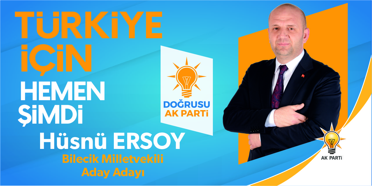 AK Parti Bilecik Milletvekili Aday Adayı Hüsnü Ersoy