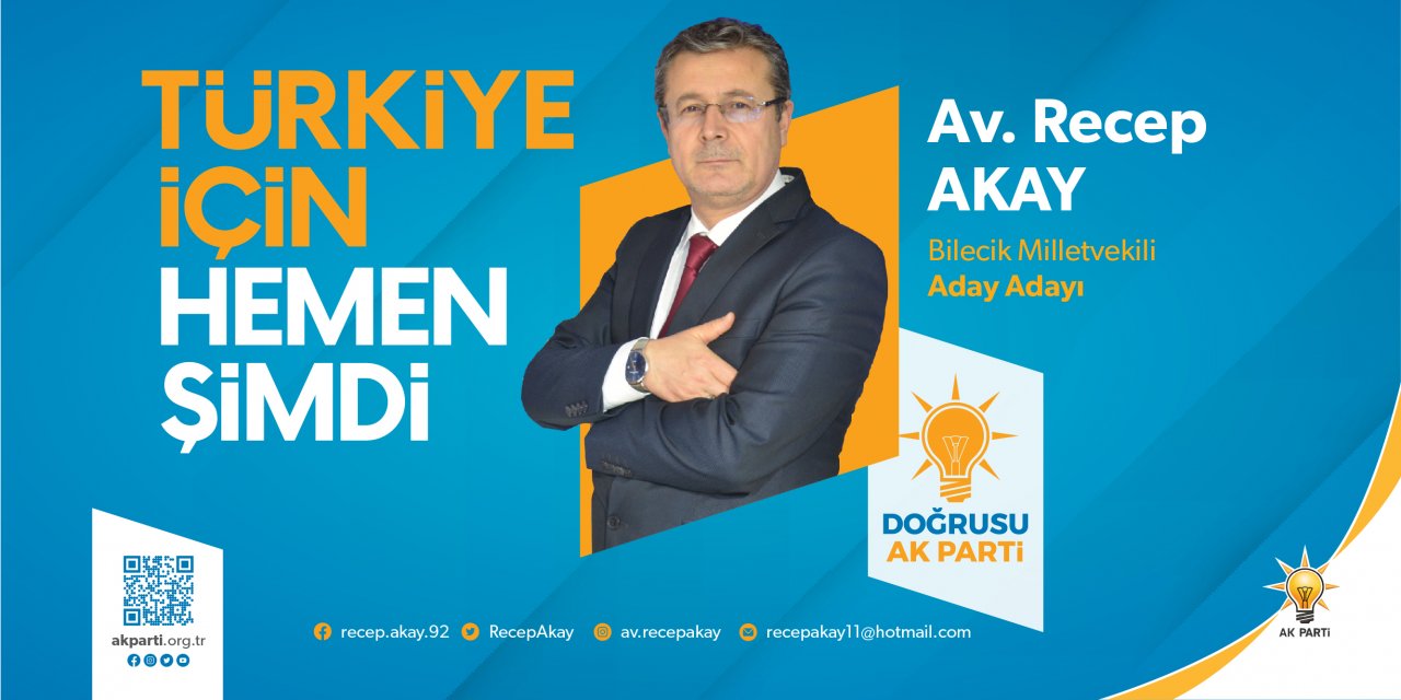AK Parti Bilecik Milletvekili  Aday Adayı Recep Akay