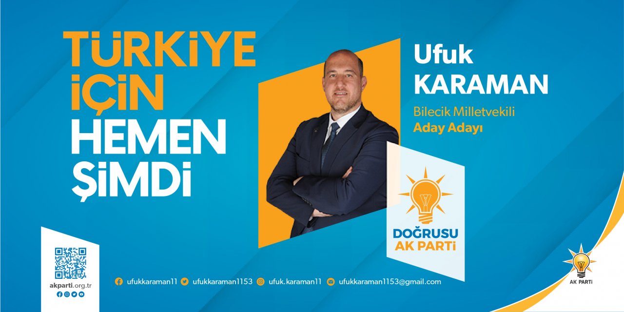 AK Parti Bilecik Milletvekili Aday Adayı Ufuk Karaman