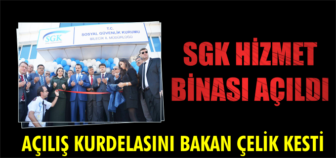 SGK HİZMET BİNASI AÇILDI