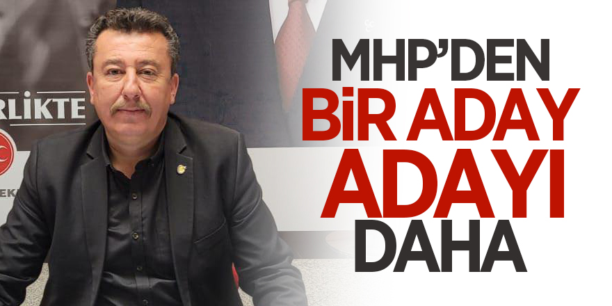 MHP'DEN BİR ADAY ADAYI  DAHA