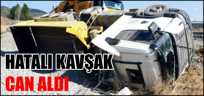 HATALI KAVŞAK BİR CAN DAHA ALDI