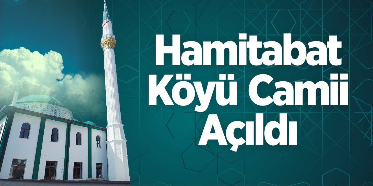 Hamitabat Köyü Camii açıldı