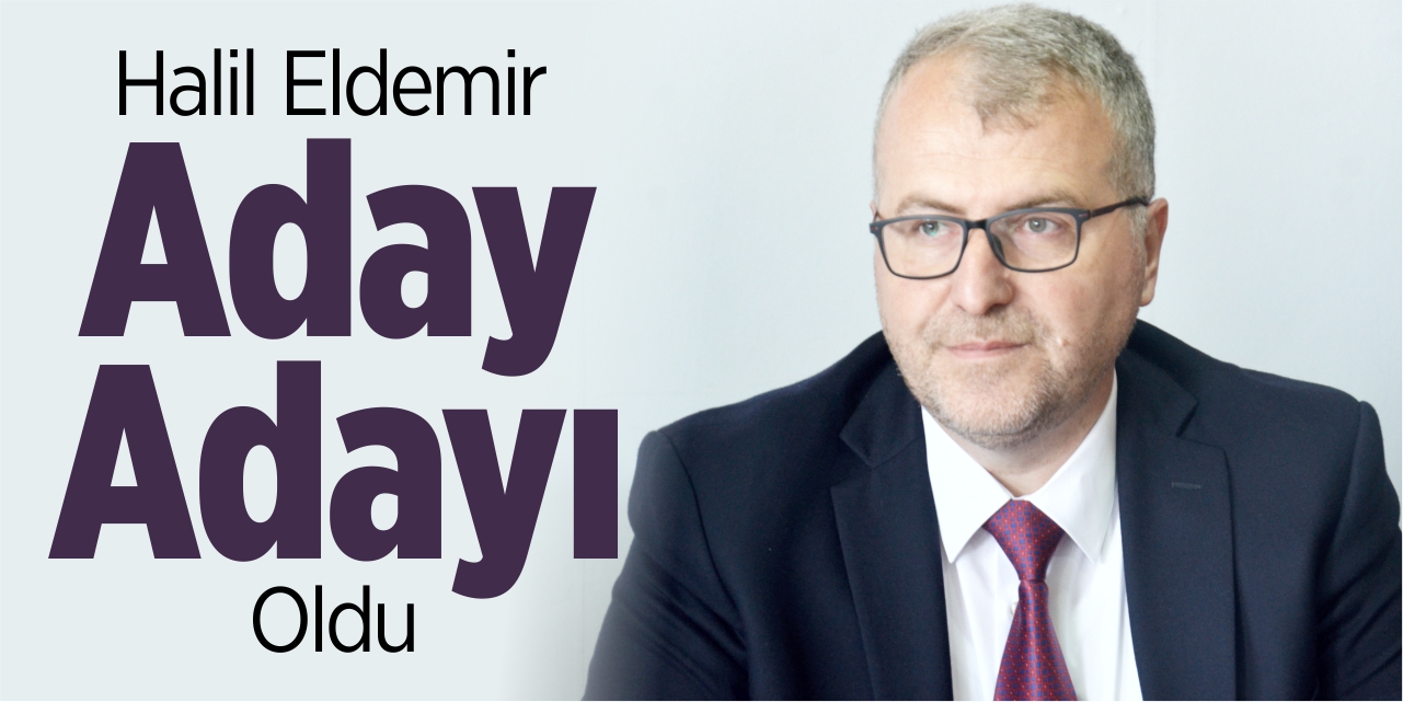 Halil Eldemir aday adayı oldu