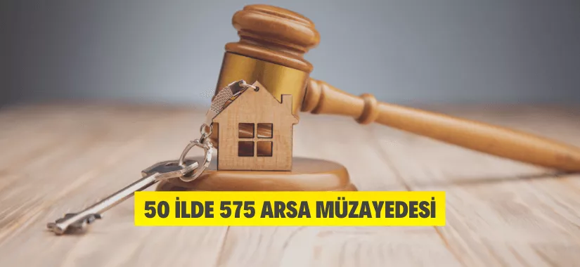 50 ilde 575 muhtelif arsa müzayedesi