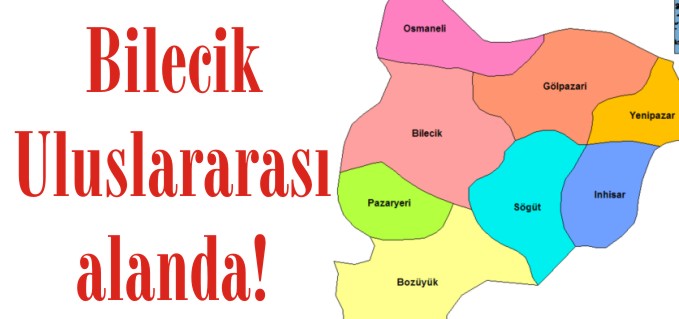 BİLECİK, ULUSLARARASI ALANDA