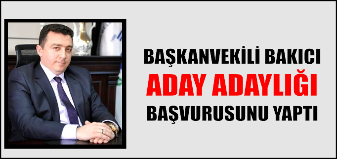 BAKICI ADAY ADAYLIĞI BAŞVURUSUNU YAPTI