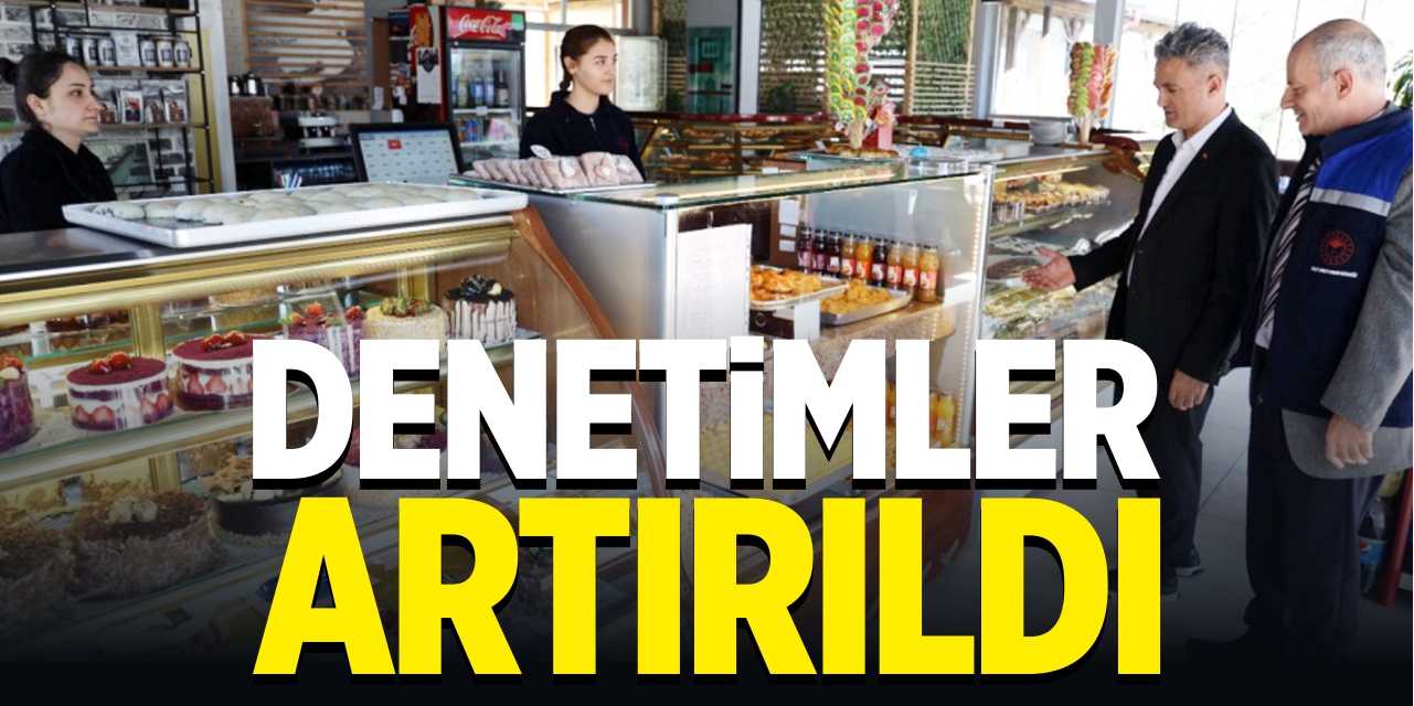 Denetimler artırıldı