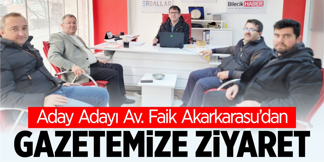 Aday Adayı Akarkarasu’dan gazetemize ziyaret