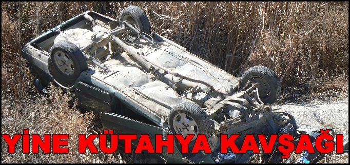 YİNE KAZA, YİNE KÜTAHYA KAVŞAĞI..