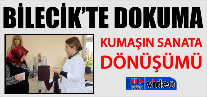 BİLECİK’TE DOKUMA
