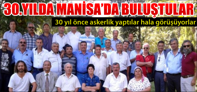 30.YILDA MANİSA’DA BULUŞTULAR