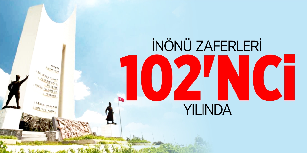 İnönü Zaferleri 102’nci yılında